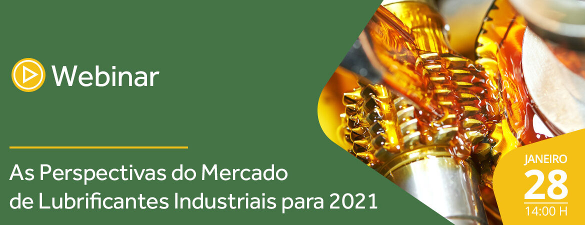 Webinar: As Perspectivas do Mercado de Lubrificantes Industriais para 2021