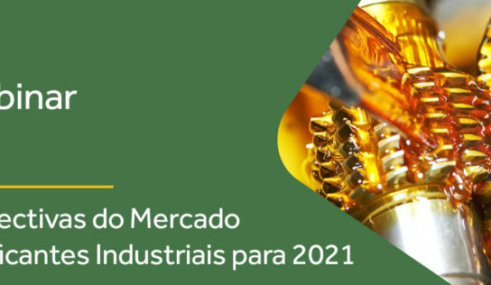 Webinar: As Perspectivas do Mercado de Lubrificantes Industriais para 2021